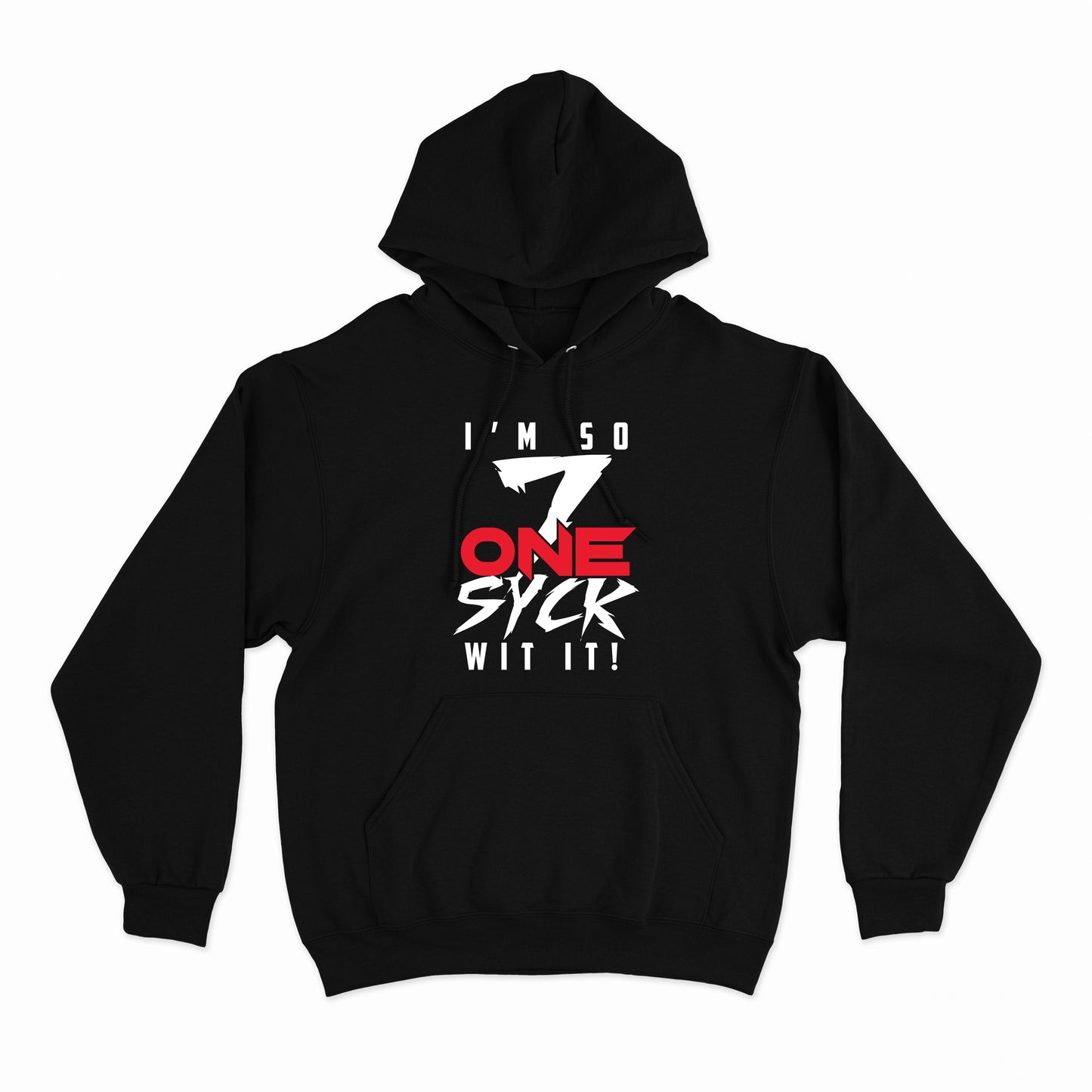 I'm So 7onesyck with it Hoodie