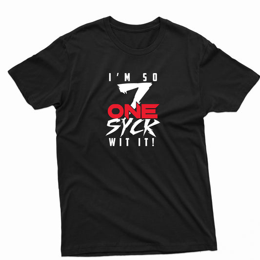 I'm So 7onesyck with it  T-shirt